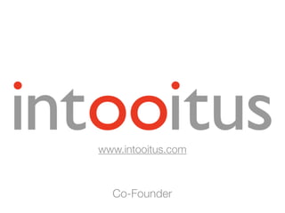 Co-Founder
www.intooitus.com
 