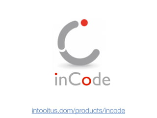 inCode
intooitus.com/products/incode
 