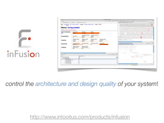 inFusion
control the architecture and design quality of your system!
http://www.intooitus.com/products/infusion
 