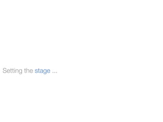 Setting the stage ...
 