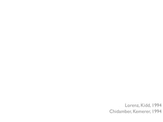 Lorenz, Kidd, 1994
Chidamber, Kemerer, 1994
 