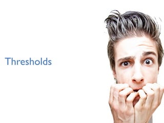 Thresholds
 