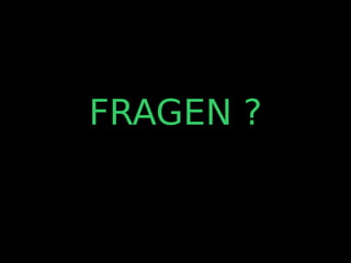 FRAGEN ?
 