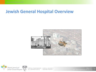 Alvaro Gil
JGH – École Polytechnique de Montréal
Circulation flow model
3
Jewish General Hospital Overview
 