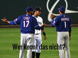 Wer kennt das nicht?
 