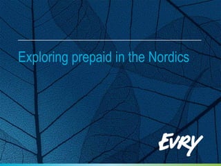Exploring prepaid in the Nordics
 