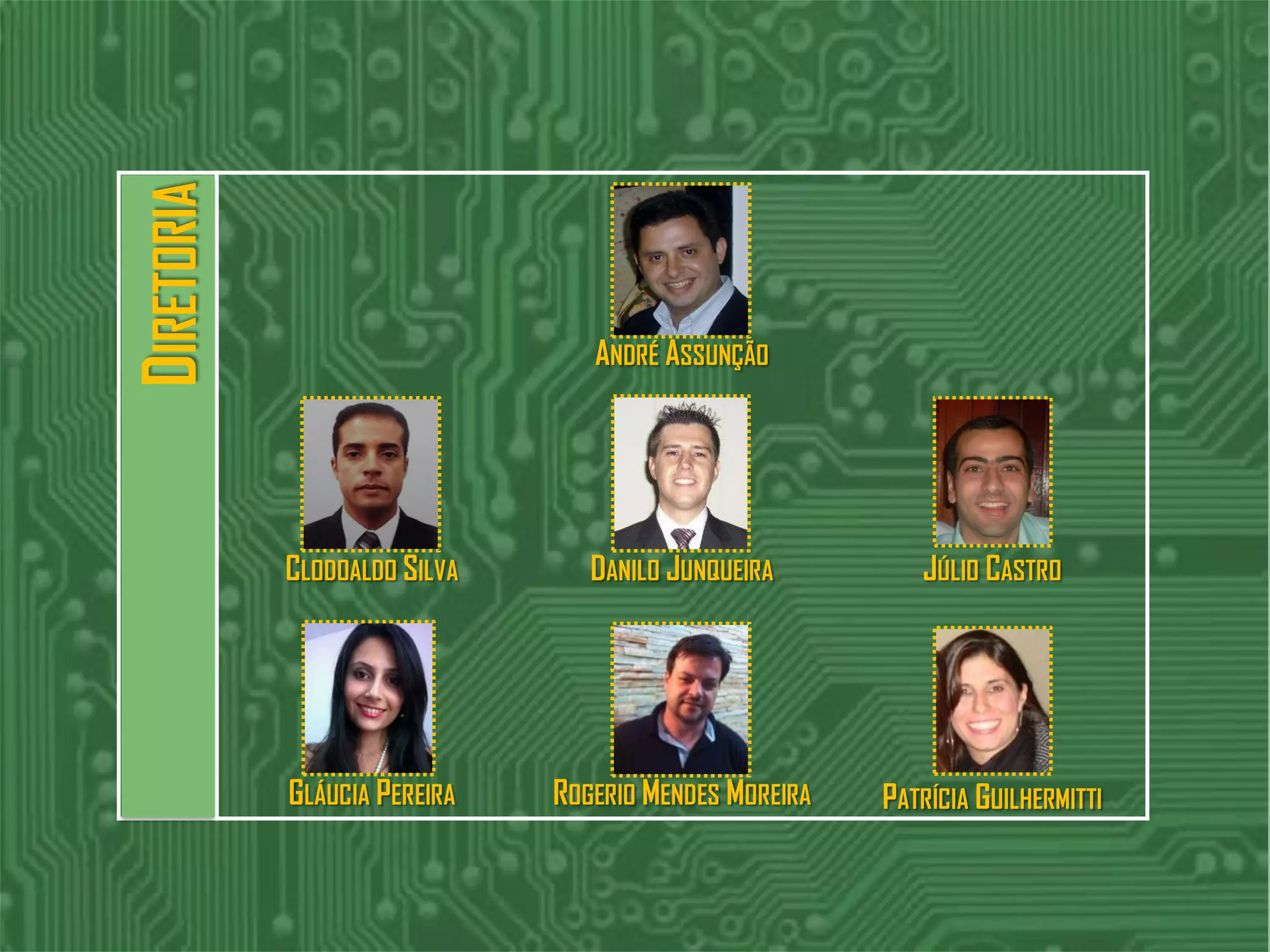 ANDRÉ ASSUNÇÃO
CLODOALDO SILVA DANILO JUNQUEIRA JÚLIO CASTRO
GLÁUCIA PEREIRA ROGERIO MENDES MOREIRA PATRÍCIA GUILHERMITTI
DIRETORIADIRETORIA
 