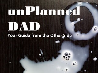 unPlanned
DADYour Guide from the Other Side
 