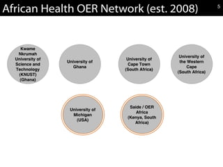 African Health OER Network (est. 2008) 5
 