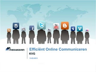 KVG
Efficiënt Online Communiceren
13-05-2013
 