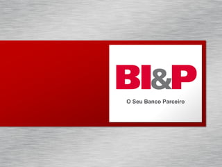 O Seu Banco Parceiro
 