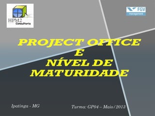 Ipatinga - MG Turma: GP04 – Maio/2013
 
