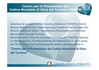 Sulla base di un accordo tra il Governo italiano e l’UNWTO (United
Nations World Tourism Organization),la Presidenza del C...