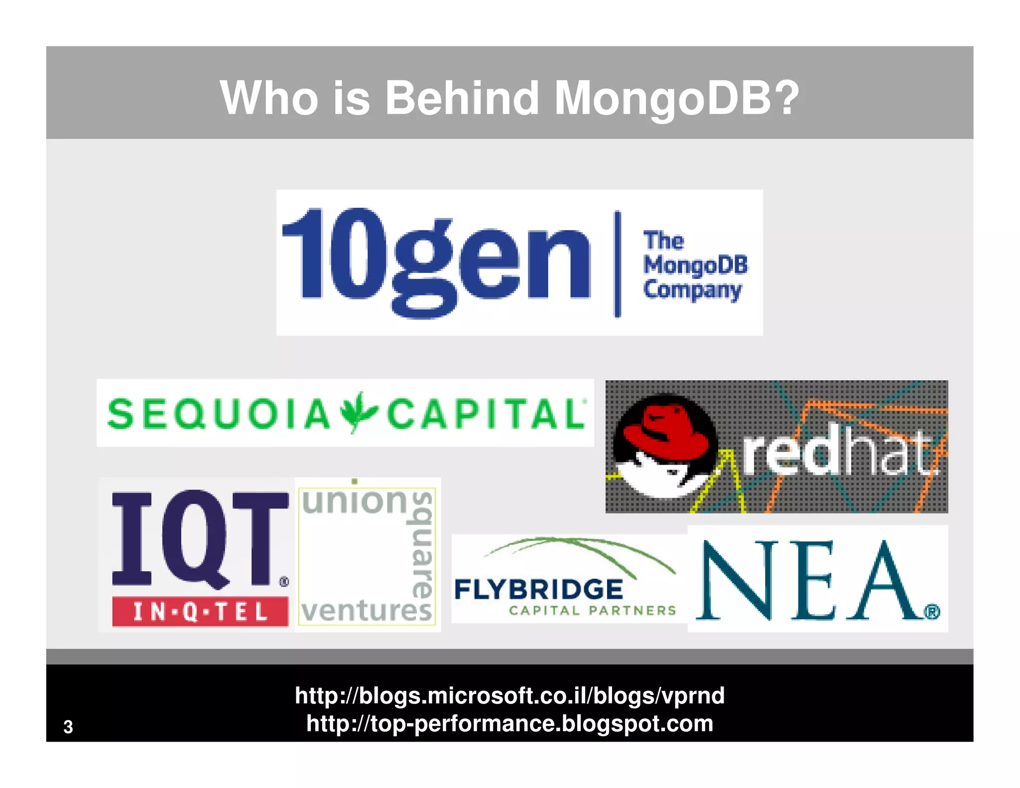 http://blogs.microsoft.co.il/blogs/vprnd http://top-performance.blogspot.com Who is Behind MongoDB? 3 