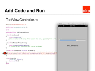akaAdd Code and Run
#import "TestViewController.h"
@interface TestViewController ()
@end
@implementation TestViewControlle...