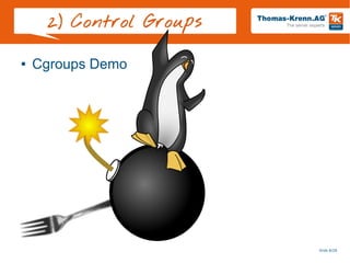 Slide 8/28
2) Control Groups
● Cgroups Demo
 