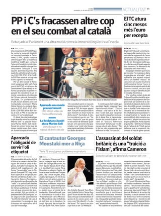 BONDIA
DIVENDRES, 24 DE MAIG DEL 2013
11
ACTUALITAT
PPiC’sfracassenaltrecop
enelseucombatalcatalà
Rebutjada al Parlament una altra moció contra la immersió lingüística a l’escola
ACN. BARCELONA
UnanovamociódelPartitPopu-
lar contra la immersió lingüísti-
ca ha estat tombada al Parla-
ment. El PPC, que ha comptat
amb el suport de C’s, reclamava
modificar la LEC per excloure
l’atenció lingüística individu-
alitzadaencastellàiatorgarl’en-
senyament bilingüe a tots
aquells alumnes els pares dels
qualshosol·licitinalaConselle-
ria. CiU, ERC, PSC, ICV-EUiA i
la CUP han mostrat un cop més
el seu suport a la immersió.
Per un altre costat el Parla-
ment va aprovar ahir part d’una
moció del PSC en defensa de
l’avortament i que rebutja la re-
formaquepreparaelgovernes-
panyol. En considerar-lo un te-
ma de consciència, els diputats
de CiU van votar de forma dife-
renciada. Els parlamentaris
d’UDC es van abstenir, així com
la diputada convergent Maria
Glòria Renom. La resta de dipu-
tats de CDC, ERC, PSC, ICV-
EUiA i CUP han donat llum ver-
da al text; el PPC hi ha votat en
contra, i C’s s’ha abstingut.
El debat ha estat marcat per
la picabaralla entre la socialista
Marina Geli i la popular lleida-
tana Marisa Xandri. Geli ha de-
fensat en primer terme que les
dones també tenen dret a deci-
dir.Xandrihareplicatllavorsque
La diputada del PPC Marisa Xandri mostra fotografies de l’evolució d’un fetus durant el debat de la moció
ALEIX MOLDES/ACN
“els concebuts però no nascuts
tambétenendretadecidir”,iha
acusat el PSC de negar aquest
dret.“EmpotdirsenyoraGelien
quin moment un ésser humà té
dretaviure?”,haetzibat.Amés,
ha considerat que és ser “fa-
riseu i hipòcrita” que els grups
no es cansin de demanar igual-
tat per a les persones discapa-
citades i ara “amb tota lleuge-
resasiguinpartidarisd’eliminar-
los abans de néixer”.
Acontinuació,Gelihaditque
escoltantXandri,hapensat“que
havia tornat Aznar”. “És una
ofensa i una traïció a les do-
nes”, ha dit Geli, que ha opinat
que Xandri estava fent retroce-
dir el debat fins al franquisme.
Xandri ha tancat el debat criti-
cant el “discurs feminista
transnoxat”deGeli,que“nodó-
nacapsolucióalesdones”.“No
hi ha res més progressista que
defensar la vida”, ha conclòs.
Aprovada una moció
proavortament
CDC i Unió voten de
forma diferenciada
La lleidatana Xandri
ataca Marina Geli
Li etziba que el no
nascut té dret a decidir
ElTCatura
cincmesos
mésl’euro
perrecepta
Aprova la taxa bancària
AGÈNCIES. MADRID
El ple del Tribunal Constitucio-
nalhaacordatmantenircincme-
sos més la suspensió de l’euro
per recepta a Catalunya i les ta-
xesjudicialsenaquestacomuni-
tat. En els dos casos sosté que,
siesdeclaressinil·legalsaquests
dos impostos, la devolució als
ciutadans seria molt difícil.
Elsjutgesentenenquel’euro
per recepta “no suposa un dany
irreparable per a la salut”, però
subratlla que aquest impost
afecta un nombre “massiu” de
ciutadans als quals resultaria
molt complicat tornar l’euro, si
finalments’acceptalapeticiódel
Govern central, encara que
aquestsestiguinidentificatsper
la recepta electrònica.
Per un altre costat, el ple del
TribunalConstitucionalhaacor-
dataixecarlasuspensiódel’im-
post creat pel Govern de la Ge-
neralitatalsdipòsitsdelesenti-
tats de crèdit perquè considera
que es tracta d’una mesura ne-
cessària “en un moment de for-
tesretalladespressupostàries”i
la seva finalitat és “ajudar a la
sostenibilitat dels comptes au-
tonòmics”afegintrecursosales
arques públiques. Amb aquests
arguments, l’alt tribunal rebutja
elsdel’advocatdel’Estat,queva
defensar que la suspensió, de-
cretada el mes de gener passat.
ACN. NIÇA
El cantautor Giuseppe Mus-
tacchi, conegut amb el nom ar-
tístic de Georges Moustaki, ha
mort aquest dijous als 79 anys,
a la localitat francesa de Niça.
MoustakivanéixeraEgipte,tot
iquelasevafamíliaerad’origen
grec, i ha cantat en grec, àrab,
anglès i portuguès.Va fer el seu
últim concert, precisament, a
Barcelona.Vaserel2009i,fruit
dels seus problemes respirato-
ris, només va poder interpretar
tres cançons. Recentment, se’l
va poder veure al costat de la
cantautora Marina Rossell, que
va homenatjar-lo amb el disc
‘Marina Rossell canta Mousta-
ki’.Moustakivaestarinfluïtdes
de molt jove per la literatura i la
cançó francesa. Va escriure lle-
tres per Édith Piaf, Henri Salva-
dor, Colette Renard, Yves Mon-
tand,JulietteGrécoiSergeReg-
giani.Va ser durant els anys 60,
èpocaenquevamaterialitzaral-
gunes de les seves grans can-
çons, com ‘Ma Liberté’ o ‘La da-
me brune’.Tot i que el seu prin-
cipal èxit va ser ‘Le Métèque’.
ElcantautorGeorges
MoustakimoraNiça
Tenia79 anys i greus problemes respiratoris
Georges Moustaki
ACN
AGÈNCIES. LONDRES
El primer ministre britànic,
David Cameron, que ha presidit
aquestdijousunareuniódelco-
mitè d’emergències Cobra del
Govern britànic per analitzar
l’assassinat d’un soldat comès
dimecresperislamistesradicals
a Londres, ha assenyalat que
“res en l’islam” justifica el crim,
i ha advertit que el Regne Unit
“no cedirà a cap forma de terro-
risme”.Enunadeclaraciódavant
Downing Street, Cameron ha
manifestat que el seu Govern
mostrarà tota la seva fermesa
contraelterrorismeil’extremis-
me,ihaapuntatquetoteslesco-
munitats del país “compartei-
xen” aquesta mateixa visió.
“No cedirem ni ens rendirem
davant el terrorisme en qualse-
voldelessevesformes”,hasub-
ratllat el primer ministre. “Això
no ha estat només una atac al
RegneUnitoalnostreestildevi-
da, també ha estat una traïció a
l’islamialescomunitatsmusul-
manes que han donat tant al
nostre país”, ha apuntat.
El Consell Musulmà del Reg-
neUnithacondemnat“sensere-
serves” l’assassinat del soldat,
quehaqualificatd’”actebàrbar,
sense cap base amb l’islam”. El
barrideWoolwich,alsud-estde
Londres, va estar escenari la nit
de dimecres d’enfrontaments
entre la policia i membres del
grupd’ultradretaLligadeDefen-
sa Anglesa (EDL) que protesta-
ven per l’assassinat del soldat.
L’assassinatdelsoldat
britànicésuna“traicióa
l’Islam’,afirmaCameron
Disturbis al barri deWoolwich, escenari del crim
Aparcada
l’obligacióde
servirl’oli
etiquetat
ACN. LES BORGES BLANQUES
Elresponsabledelsectordel’oli
d’oliva a la comarca de les Gar-
rigues del sindicat Unió de Pa-
gesos, Salvador Tarragona, ha
valorat molt negativament i de
forma ‘’lamentable’’ que la Co-
missió Europea (CE) hagi recti-
ficat i aparcat el seu pla de pro-
hibirlessetrilleresalsbarsires-
taurants. Segons Tarragona,
aixòdemostraqueBrussel·lesha
‘’cedit’’ a la pressió dels lobbies
queapostenperunconsumd’oli
de menys qualitat que el d’oliva
com els que provenen de gras-
ses animals. Pel seu costat, el
presidentdelaDOGarrigues,Jo-
an Segura, ha dit que la decisió
‘’és difícil d’entendre’’ de cara al
consumidor i ha assegurat que
la mesura no repercutiria en el
cost de l’envasatge.
 
