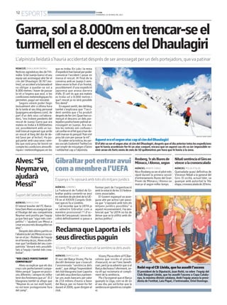 12
ESPORTS BONDIA
DIVENDRES, 24 DE MAIG DEL 2013
Rosberg,1ralslliuresde
Mònaco,iAlonso,segon
AGÈNCIES. MONTE-CARLO
NicoRosbergvaserelpilotmés
ràpid durant la primera sessió
d’entrenaments lliures del Gran
Premi de Mònaco,i Alonso va
marcar el segon millor temps.
NibalisentènciaelGiroen
vènceralacronoescalada
AGÈNCIES. POLSA (ITÀLIA)
Queixalada quasi definitiva de
Vincenzo Nibali a la general del
Giro. El sicilià, actual líder, va
guanyar amb autoritat la 18a
etapa,cronoescaladade20kms.
Alves:“Si
Neymarve,
ajudarà
Messi”
Suport del lateral brasiler
AGÈNCIES. BARCELONA
El lateral brasiler del FC Barce-
lonaDaniAlvesvaasseguratque
el fitxatge del seu compatriota
Neymar serà positiu per l’equip
ja que farà que “sigui més com-
petitiu” i “ajudarà Leo Messi a
crearencaramésdesequilibrien
atac”.
Desprésdelsúltimspartitson
l’absènciadeLeoMessiesvano-
tar en el joc i fluïdesa de l’equip
enelterrenydejoc,Alvesvaafir-
mar que l’arribada del seu com-
patriota “donarà més possibili-
tats a l’equip i també més crea-
tivitat”.
“DOS CRACS PERFECTAMENT
COMPATIBLES”
Alves va explicar que els dos
cracs són perfectament compa-
tibles perquè “juguen en posici-
ons diferents i sempre és millor
tenirdosfenòmensqueun”.El2
blaugrana també va afegir que
“Neymar és un noi molt humil,
no vol tenir protagonisme fora
del camp”.
AGÈNCIES. LONDRES
La Federació de Futbol de Gi-
braltar podria convertir-se avui
enmembredepledretdelaUE-
FA en el XXXVII Congrés Ordi-
nari que es fa a Londres.
Cal recordar que la UEFA ja
va admetre Gibraltar com a
membre provisional l’1 d’oc-
tubredel’anypassat,iaraesde-
cidirà definitivament si passa a
formar part de l’organització
amb lavotació de les 53 federa-
cions associades.
El Govern espanyol va asse-
gurar ahir per activa i per passi-
va que “s’oposarà amb tots els
mitjans jurídics possibles” a
aquestreconeixement,ihasen-
tenciat que “la UEFA no ha de
deixar que se la utilitzi amb ob-
jectius polítics”.
Gibraltarpotentraravui
comamembreal’UEFA
Espanya s’hi oposarà amb tots els mitjans jurídics
Garra,sola8.000mentrencar-seel
turmelleneldescensdelDhaulagiri
L’alpinista lleidatà s’hauria accidentat després de ser arrossegat per un dels portejadors, queva patinar
REDACCIÓ. DHAULAGIRI (NEPAL)
Notícies agredolces des de l’Hi-
màlia.SibéJuanjoGarraielseu
equip van aconseguir ahir fer el
cim del Dhaulagiri (8.167 me-
tres),unaccidentalabaixadael
va obligar a quedar-se sol a
8.000 metres i haver de passar
la nit a l’espera que avui, si les
condicionesmetereològiquesho
permeten, pugui ser rescatat.
Segons vàrem poder llegir
textualment ahir a última hora
de la tarda al seu blog personal
(juajogarra.wordpress.com), de
part d’un dels seus col·labora-
dors, “ens trobem pendents del
rescat de Juanjo Garra que ara
mateix es troba a 8.000metres
sol, possiblement amb un tur-
mell trencat esperant que arribi
un rescat al llarg del dia de de-
mà (avui per al lector). Ha po-
gut parlar amb casa seva i sem-
bla que està prou bé tenint en
comptelescondicionsatmosfè-
riques i meteorològiques en les
que es troba. En Lolo i la resta
d’expedicióhanbaixatperpoder
comunicar l’accident i posar en
marxa el rescat. Al final de la
conversa amb en Juanjo li sem-
blava veure la llum d’un frontal,
possiblement d’una expedició
japonesa que anava darrera
d’ells. El cert és que ara mateix
es troba sol a 8.000 metres i
que’l rescat ja no serà possible
fins demà”.
Enaquestsentit,desdelblog
també s’explicava que “l’acci-
dent sembla que s’ha produït
desprésdefercim.Quanhanco-
mençat el descens un dels por-
tejadorspodriahaverpatinatar-
rossegant en Juanjo. Ara ma-
teix les noticies són confuses i
calconfiarenelfetquesihande-
ciditmarxarésperquèl’hanvist
prou bé com per passar la nit”.
Ensaber-selanotícia,lesxar-
xessocials(sobretotTwitter)es
van omplir de missatges d’ànim
i solidaritat cap a l’alpinista.
AquesteraelsegonataccapalcimdelDhaulagiri
Eld’ahirvaserelsegonatacalcimdelDhaulagiri,desprésqueeldiaanteriortoteslesexpedicions
que hi havia acordessin fer-hi un atac conjunt, encara que en aquest cas els va ser impossible re-
eixir arran els forts vents de més de 50 quilòmetres per hora que hi havia a la zona.
BLOG DE JUANJO GARRA
ReclamaqueLaportaiels
seusdirectiuspaguin
Vicenç Plavol que s’executi la sentència dels avals
AGÈNCIES. BARCELONA
El soci del Barça Vicenç Pla ha
decidit demanar que s’executi
l’anomenada “sentència dels
avals”, que obliga l’expresident
delclubblaugranaJoanLaporta
isetdelsseusdirectiusapresen-
tar uns avals bancaris per valor
de 27,6 milions d’euros a favor
del Barça, per no haver-ho fet
durant el 2006, quan dirigien el
club.
VicençPlavaoferiralFCBar-
celona que iniciés el procés
d’execució, en ser l’únic benefi-
ciari,peròjavaadvertirquesiel
Barça declinava l’oferiment, se-
ria ell qui reclamaria el compli-
ment de la sentència.
Pla s’ha esperat que el Barça
guanyés la Lliga, com va dir en
el seu dia, per sol·licitar que la
sentènciaenqüestióescomplei-
xi.
ReñérepelCB Lleida,quehaassolitl’ascens
El president de la Diputació, Joan Reñé, va rebre l’equip del
Club Bàsquet Lleida, que ha assolit l’ascens a Copa Catalu-
nya, la màxima divisió catalana. Amb l’equip anava la presi-
denta de l’entitat, Laia Piqué, i l’entrenador, Oriol Domingo.
DIPUTACIÓ DE LLEIDA
 