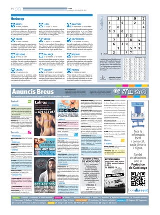 14
OCI BONDIA
DIVENDRES, 24 DE MAIG DEL 2013
Anuncis Breus
PREU PER PARAULES
Paraula B/N: 0.33 €/dia, mínim 10 paraules.
1 Mòdul B/N: 9.5 €/dia, màxim 25 paraules.
2 Mòduls B/N: 17.5 €/dia, màxim 50 paraules.
1. Ofertes. 2. Demandes. 3. Servei domèstic.
24. Compres. 25. Vendes. 26. Motos. 27. Caravanes/nàutica. 28. Lloguers. 29. Ocasió.
4. Hostes. 5. Amistats. 6. Compres. 7. Vendes. 8. Detectius. 9. Agències matrimonials. 10. Financera-préstecs.
11. Hipoteques. 12. Bellesa. 13. Quiromassatgistes. 14. Contactes. 15. Relax. 16. Varis. 17. Acadèmies. 18. Classes particulars. 19. Lloguers. 20. Traspassos.
21. Compres. 22. Vendes. 23. Finques rústiques.
Per anunciar-se en aquesta secció, truqui al 973 260 065 de dilluns a divendres
Paraula Color: 0.38 €/dia, mínim 10 paraules.
1 Mòdul Color: 12 €/dia, màxim 25 paraules.
2 Mòduls Color: 22 €/dia, màxim 50 paraules.
3
1
7 6
Sudoku
Lesposturesextremistesiinamovibles
nosónbonescompanyes.Sietveusim-
mers en una discussió, mostra’t recep-
tiu a les opinions contràries.
ÀRIES
21 MARÇ-19 ABRIL
Jornadapropíciaperalesnegociacions,
nonoméseneltreball,sinótambéamb
la parella. Exposa quines són les teves
prioritats i fins a quin puntvols cedir.
TAURE
20 ABRIL-20 MAIG
Totelquearafacisseràmoltimportant
enelfutur.Peraixò,convéqueanalitzis
bé els teus passos i tinguis molt clars
els teus objectius professionals.
BESSONS
21 MAIG-20 JUNY
Voldràs solucionar un problema per la
via ràpida, però a la llarga serà pitjor.
Evitadeixarcapsperlligaromésenda-
vant hauràs de reprendre-ho.
CRANC
21 JUNY-22 JULIOL
Intentaresoldreelsassumptesmésur-
gentsinot’enredisambnimietats.Com-
prendràsqueperaconseguirelquevols
no has de fer un esforç titànic.
LLEÓ
23 JULIOL-22 AGOST
Centra’t en la resolució d’un problema
que t’angoixa, però només analitzant-
loambfredor.Noésbondiaperprendre
decisions claus, ni per ajudar ningú.
VERGE
23 AGOST-22 SETEMBRE
Potseretsentisfebleperquènoseguei-
xescertsconsellsmèdicsquet’hando-
nat i que et semblen que no són relle-
vants. Fes cas iveuràs que tenen raó.
BALANÇA
23 SETEMBRE-22 OCTUBRE
Bototelquetinguiaveureamblasalut,
amb les sensacions físiques o amb les
energies.Donespassosimportantsiet
sents cada dia molt millor.
ESCORPÍ
22 OCTUBRE-21 NOVEMBRE
Etmostraràsdurambtumateix,potser
perquè alguna cosa no va com t’agra-
daria.Noliexigeixisaalgúuncompro-
mísquetunoestàsdisposataassumir.
SAGITARI
21 NOVEMBRE-21 DESEMBRE
Jornada complicada en el laboral. En la
teva agenda hi ha més assumptes dels
queetscapaçd’abordar.Hauràsdepri-
oritzar i centrar-te en els més urgents.
CAPRICORNI
22 DESEMBRE-19 GENER
Podriasorgiruncontratempseneltre-
ballquet’obliguiaactuarambceleritat.
No demanis ajuda perquè podria sem-
blar que no saps el que estàs fent.
AQUARI
20 GENER-18 FEBRER
Potserrebislaconfirmaciód’algunaco-
sa que esperaves. Aquesta victòria fa-
rà que et mostris optimista. No et que-
dis a casa i celebra-ho amb els amics.
PEIXOS
19 FEBRER-20 MARÇ
Horòscop
Universitat de Lleida
http://sudoku.udl.cat
Completaeltaulelldividitennou
quadrats(81caselles),disposats
en nou files i columnes, emple-
nantlescel·lesambnúmerosde
l’1al9sensequeesrepeteixicap
xifra a la fila, ni a la columna, ni
al requadre.
N. 1.749
Solucions n. 1.748
5
9 7
2 3
4
8 3
9
7
6
5 3
8 4
6
1
2
3 9
5
4 7
1
7 9
6 4 8
2 9 3
1 7 5
3 2 5
1 7 4
9 6 8
1 9 7
6 8 5
2 3 4
9 6 1
8 3 4
5 2 7
7 4 3
2 5 1
8 9 6
8 5 2
7 6 9
3 4 1
7 8 2
3 5 9
4 1 6
4 3 9
6 1 7
5 8 2
5 1 6
4 2 8
9 7 3
1. OFERTAS
NOIDE25anysambformacióengeron-
tologias’ofereixpertenircuradeperso-
nesgransoperajudarenqualsevoltas-
caelsseuscuidadors.ZonaPlad’Urgell.
Telf:625746395
PERSONAMAYOR“manitas”seofrecepa-
ratrabajosvarios.Tel.632481300.
RUMANO 49 años, 10 en LLeida. Busco
cualquiertrabajoportodaCatalunya:lim-
pieza,mecanico,soldadura,construcción,
chofer B+C+CE, CAP. Soy trabajador, se-
rio.Cochepropio,posibilidaddedesplazar-
me.Tel.677030932.
5. AMISTADES
BUSCOCABALLERO60años.Tel.634995
270.
6. COMPRAS
COMPROOROplata,máximatasación.C/
Pi i Margall, 2 frente auditorio. Lleida.Tel.
675883815.
7. VENTAS
HASDEferunregalaunamicofamiliarque
acabadetenirunacriatura?Vencsaltador
infantil‘Planetafeliz’deFisher-Priceintac-
te.Gairebéperestrenar.Telf:605585806
ETCASESivolsgastarpocenelvestitde
núvia?Busquesunvestitperaunaobra
deteatre?Posoelmeualavenda.Ésdel
modelFaunadelamarcaSposadel’any
2009.Talla42.Preuanegociar.Telf:605
585806
VENDOCOLCHONESymuebles.Seminue-
vos.Buenprecio.Tel.608273047.
14. CONTACTOS
¡¡¡2X30!!!NOELIA,maduritaargentina,
golfísima. 170 pecho. La reina del grie-
go,bocademiel.24h.S/prisas.Tel.689
435765.
¡¡¡20€!!!MADURITAsupercaliente,be-
sucona,francéssin.Tel.622035046.
ANNA RUMANA, 26 años, muy cariñosa.
Todoslosservicios.Tel.688357711.
16. VARIOS
AMOR,FUTURO.Telf.806556139.Te-
resavidente.Visa914761003.Adultos.
Máximo1,49€.
T’AGRADAELpatinatgeenlínia?Entraara
mateixa:rollerslleida.comobusca’nsalfa-
cebook.Seràgenial!!!
19. ALQUILERES
TENSALGUNlocalpertraspassaroperllo-
gar?Tensalgunafincarústicagranperven-
dre, de regadiu o de secà? Finques Cor
t’ofereixelsseusserveisiesposaalateva
disposició per ajudar-te o aconsellar-te,
sensecapcostperpartteva.Potsenviarla
informació a: info@finquescor.com i en
parlem.
HORTS SOCIALS, es lloguen parcel·les
per fer-hi hort a les Borges Blanques,
parcel·la de 200m2/ 30€ mensuals, in-
clouaiguaiunacasetaperguarda-hiei-
nes.Informacióiconsultes(finquescor)
Tel.636189656.
20. TRASPASOS
EMPRENEDORS. ES traspassa cafeteria
restaurantalesBorges,moltcèntrica,ato-
cadelterralimoltproperal’institut.Infor-
macióiconsultes(FinquesCor)tel636189
656.
ESTRASPASSApercanvidedomicili,tinto-
reria-bugaderiaaLleida(pardinyes)enple
rendiment,localde120m2.Rendimentde-
mostrable.Informacióivisites636189656
(Finquescor)
22. VENTAS
ENVENDA. Finca de regadiu a les Bor-
ges, totalment plana, actualment utilit-
zada per sembrar. 15.500m2 aprox.
Preu: 36000€. Informació i consultes
(FinquesCor).Tel.636189656.
OPORTUNITATFINQUES,(esvenendues),
unaalsOmellonsil’altraaVinaixa,ambca-
banadepedraenbonestatiunes1000oli-
veres.14hectareesaproximadament.Preu:
60.000€.Informacióiconsultes(finques-
Cor)Tel.636189656.
OPORTUNITATFINCAd’ametllersenven-
da. Arbeca a peu de carretera 8000m2.
Preu: 4000€. (Es regalarà màquina es-
quetllar ametlles). Informació i consultes
(FinquesCor).Tel.636189656.
TORRE AMB petit magatzem, en terreny
deregadiu,d’uns5000m2.Preu:36000€.
Informació i consultes (FinquesCor).Tel.
636189656.
FINCAD’OLIVERES.18000m2ambcaba-
nadepedraenperfecteestat,lloctranquil
perpoderdescansaridisfrutardelanatu-
ra. Preu: 24000€. Informació i consultes
(FinquesCor).Tel.636189656.
OPORTUNITATDE NEGOCI, esven bar
restaurant (semi nou) en funcionament
alesgarrigues,mésvivenda(casadepe-
draseminova)aldamuntmateixdelres-
taurant, en total més de 600 m2 cons-
truïts. Capacitat 80 començals
(FinquesCor)636189656
VENDA NAU industrial de 350 m2 a les
Borges Blanques, en una parcel.la can-
tonera de 650 m2. Informació i visites
sensecompromís.636189656Finques-
Cor.
INVERSORS,CASAen venda al centre de
lesBorgesBlanques,areformar,alcostat
delterral,puntmoltcèntric,solarde113m2
imésde300m2construïts,baixos,entre-
sol,plantaprimeraigolfes.Possibilitatde
finançamentperpartdelapropietat,pos-
sibilitatd’acceptaralgunapermuta.50.000
e.(finquesCor)636189656
MOLLERUSSA.SOLAR.Envenda.Perha-
bitatgesplurifamiliars.Excel·lentsituació.
185m de façana i 1239m2 de sostre.Tel.
629770876.
ESVENpàrquing, zona Cappont. C/ Bruc-
PontVell.Peracotxemitjà.Preu:20.000€.
Tel.620269948.
25. VENTAS
NISSANTERRANO 3000 curt. Amb molt
bonestat.Telf.646475929.
MERCEDES CLS 500. Full equip.
80.000Km. Gris plata. Perfecte estat.
Tel.666248890.
 