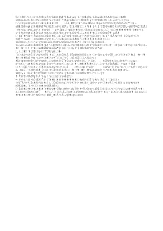 Ùr‚‚ÑQ1½‚‚‚J¦¤ôZË‚#Õ#/ÑäX¤#¾#ºí#»ïyøg´á¨¦ö#qÔV;ïÄö«ák‚ÞóðÃ#oµe‚‚#ØÑ
kÖ®úxékO=Í#‚Í¾‚#ÖÔÖöªe;764Ô¯^ýÂý#úÆâ‚‚`‚Ñ8IC[ý7‚?¥¢GË‚Ú>+ê×µnÚ´í‚‚Ç÷ù
‚/µ‚¥gã$ï½ðb#‚‚##‚##‚##‚@1 ì|À~#M¹þ‚#^¤õø3Æ½óü|Þýà‚hCÜOÉvÞÿÓÔûÒ&Ö‚"‚¢#-
eÑ#fDê#q#&‚%#R8¾Ýª½‚8lØ‚»W÷ì)Eªµ³Ï‚£·Ú¥]‚¸¤'##|þ³[î´CÏÞ5¼#KÛ#‚n¶Ù¶Û,~ýMVÊ¾Ç‚$AÂ|
`#m×öï¿ã¾ûllh»|¥oPîé &#'Éþ;î7~píc+##Ð»‚4ÉêëI‚ì0d(4I‚&‚_VC‚###@##@##@ ô#rº¢£
£ºË#û¿ýü#ìÏ#Î#ÿà5×±mJC‚òCô'bb‚Ft^:JÙ©?Í,‚,KY$#¢#‚Ïv#ÜÙRYÔ#'yÀÅ#
‚]kd¯##Ûf÷]ÅGäöôd‚ÔÎö{#§,‚Z[?X°pÞÝ÷ôèÙ‚J¬¬ªêÝ·oÓ‚kW¬ d;ì³÷ÊÅ#ø`#% èÚ6µõ#<‚¼
¢d4º²hÁB÷ |SRupMR‚±Çÿj8‚/‚<2Æ‚Ón‚L‚É#Ôì°‚##‚##‚##‚@É#P‚‚‚
%nÓNéOí#‚÷‚³&¨Ùÿ3ùZ‚Àd‚öSF¾JQÓQnA<¤:Æ‚ª>¸cT;‚‚¼;}zßmvË ‚
%o½Ã3‚éµ#m‚ÏBËÊ##¿þô³‚‚þ¥m¶‚‚2#‚L‚FÓ´X#ZI‚¼õ#éºÜÒwà@÷‚#R‚#²¯I#[úX´‚#?¾ç+/G'Ë‚6,
## ## ## P*#‚‚xÆ#WMá¥åúúÂ"ýIGÔ=´‚‚0;¢))±É2ËÅVJCvì#°â¤
‚,>¸‚#Ý`#LSÞ‚öÿ4‚¨TUW/yëí‚#~
´S‚tE§#©éÛ‚í½l9OKÛl'#5‚¸há«ÚRìÑ}îÛgjWK®òÒ$k‚W³‚k+ûþ|ç?}yËÑ_îw‚F‚#Y‚²#£$ ## ##
## P##ÔaÍ÷¼;'iØÿ¤‚R#‚÷þ+¯¦‚u‚¹5Ú¦‚üÏHËÌ‚‚L²ÀL©>[|
#Ã(ôþõÓWvÉ#‚µ+W¾øÐ#‚I‚üèBRÝYÛ¯#Ûùöÿ‚ç¾Ñv{Ç¸_?‚Ãô‚ KÓÔÐà#‚¦w‚ße±P^‚‚Gûµ!
ß=nð‚‚²ã##«ù#íìyüq|Í¥Y½º‚FKê×‚‚fr‚À(#²‚##‚##‚##‚‚/‚Ï‚ý-êJÝwÅdË‚¨ÿµk·ÝÃ#
‚)ñ¨‚Òþ'7b±@i´>‚#J>ø2aéy#S‚ý‚o‚Í ‚#+‚‚q»%=yÂV o»PQ¨j÷ó¼C·ß‚% ‚^îAÝ{ùUjo‚v
Z,‚©&Ù¡÷n]H=öX#_Ù‚ùó+F‚Ì¤ö0#å>Â‚‚ ## ## ## #FàÄs&RW$×=íºÐ#:Äö±4R#i#O,
¥Wó‚,»[0ùl²#F‚M9kW#‚‚cÇ‚^Ó§¶a]ý#3nã#-éUzZËv#ThÏ^½(‚;ÿ?
#{Å¥v8íÙÅôÙÿ#÷Á³úl;h³a‚‚üc¯#v«É}T‚-
={ä¾9&/ûí×üÜÿÊA‚°ß'ùÏ##E[#á#F########‚‚#øÂ¹ß‚Êºç#ÿb{ÄC|§´‚þd‚$;
¢#1¯Å²»#‚Ï&#Á0¹A{#&ûj.‚ÒdÙRâñg‚'#D#‚64<4ej@P_üþ9<×¿ÿ~‚Ý#yÂ‚‚¤l4Éà!¿Þåÿ#Þïó#
MÜêÄD#&´ì·#‚‚4÷ë#P#©ËÂ4É#‚_
‚:Ïá0#‚##‚##‚##‚#¨##Ùýµ#+ÜBp‚ðN¼#‚Ø¿7Ù·#~Ü‚ÓégF(ãÛÏÏ‚õ‚§‚‚½‚<‚^P¡‚‚uë#¾®óÃ³»#|
à‚‚þTM‚Ükñô‚à#¯ #$¬‚/‚÷]ú÷îË.‚dB#‚£&Ùmðö£ú‚ëÃ‚E»o¶={¥‚/¹1‚A‚r‚d‚OEâËF#¦IîïxJ‚‚
###‚##‚##‚@¹#øÒ#¾{÷¥ÑÝ_#‚Â-#Â‚JgÙ#£pO‚ä©§
 