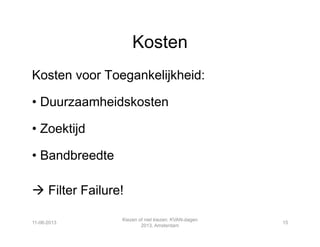 Nut
Wat zijn dan de baten?
Minder “ongelukken”
11-06-2013 17
Kiezen of niet kiezen: KVAN-dagen
2013, Amsterdam
HERGEBRUIK
 