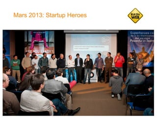 Mars 2013: Startup Heroes
 