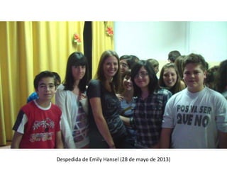 Despedida de Emily Hansel (28 de mayo de 2013)
 