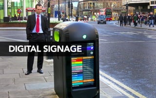 DIGITAL SIGNAGE 
 