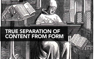 TRUE SEPARATION OF 
CONTENT FROM FORM 
 