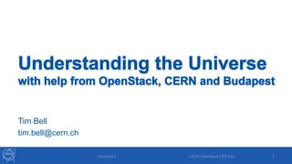 Tim Bell
tim.bell@cern.ch
29/05/2013 CERN OpenStack CEE Day 2
 