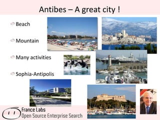Antibes – A great city !
Beach
Mountain
Many activities
Sophia-Antipolis
 