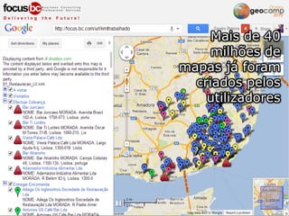 Mais de 40
milhões de
mapas já foram
criados pelos
utilizadores
 