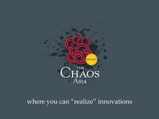 where you can “realize” innovations
 