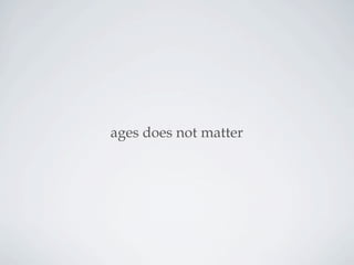 ages does not matter
 