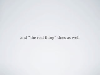 and “the real thing” does as well
 