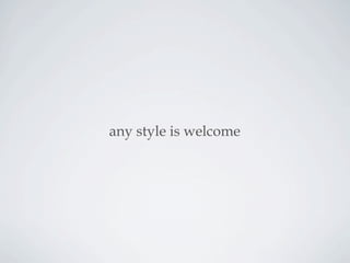 any style is welcome
 