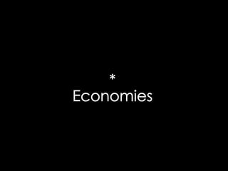 .
*
Economies
 