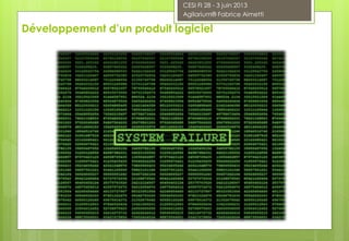Développement d’un produit logiciel
CESI FI 28 - 3 juin 2013
Agilarium® Fabrice Aimetti
 