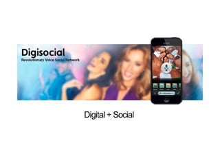 Digital + Social
 