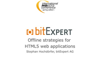 Offline strategies for
HTML5 web applications
Stephan Hochdörfer, bitExpert AG
 