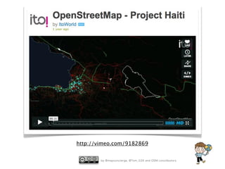 by @mapconcierge, @Tom_G3X and OSM conctibutors
http://vimeo.com/9182869
 