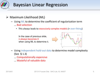Bayesian Linear Regression
 Maximum Likelihood (ML)
– Using ML to determine the coefficient of regularization term
... Ba...