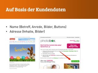 • Name (Betreff, Anrede, Bilder, Buttons)
• Adresse (Inhalte, Bilder)
Auf Basis der Kundendaten
 