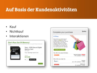 • Kauf
• Nichtkauf
• Interaktionen
Auf Basis der Kundenaktivitäten
 