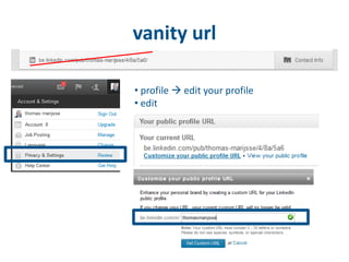 vanity url
• profile  edit your profile
• edit
 