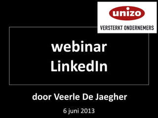6 juni 2013
webinar
LinkedIn
door Veerle De Jaegher
 