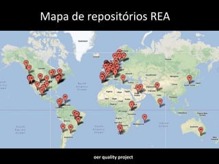 Mapa de repositórios REA
oer quality project
 