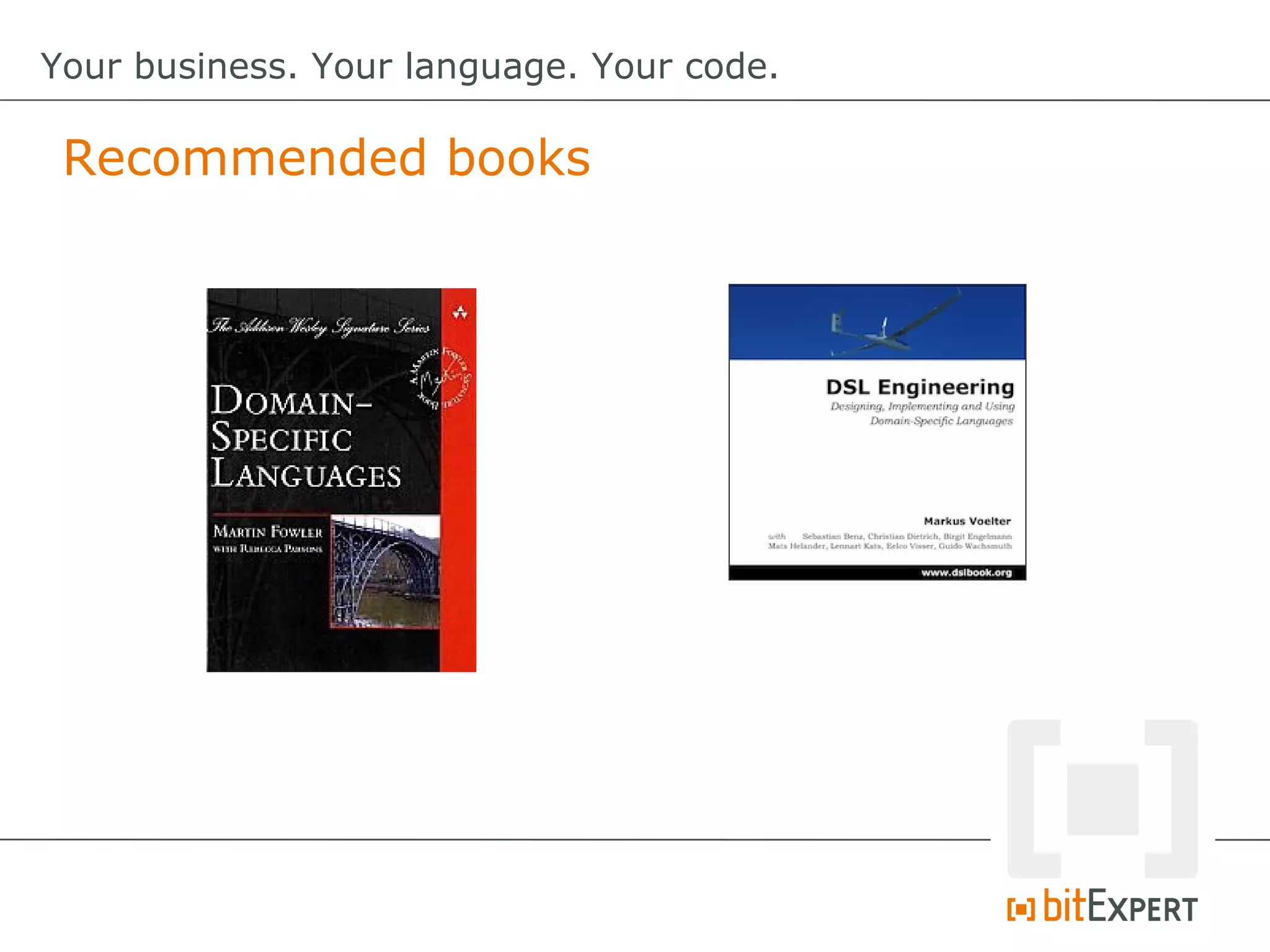 Recommended books
Your business. Your language. Your code.
 