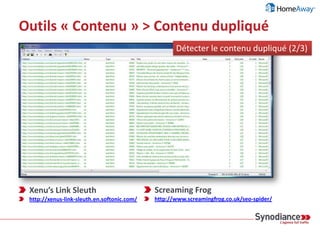Outils « Contenu » > Contenu dupliqué
Google Webmaster Tools : https://www.google.com/webmasters/tools/
Détecter le contenu dupliqué (1/3)
 