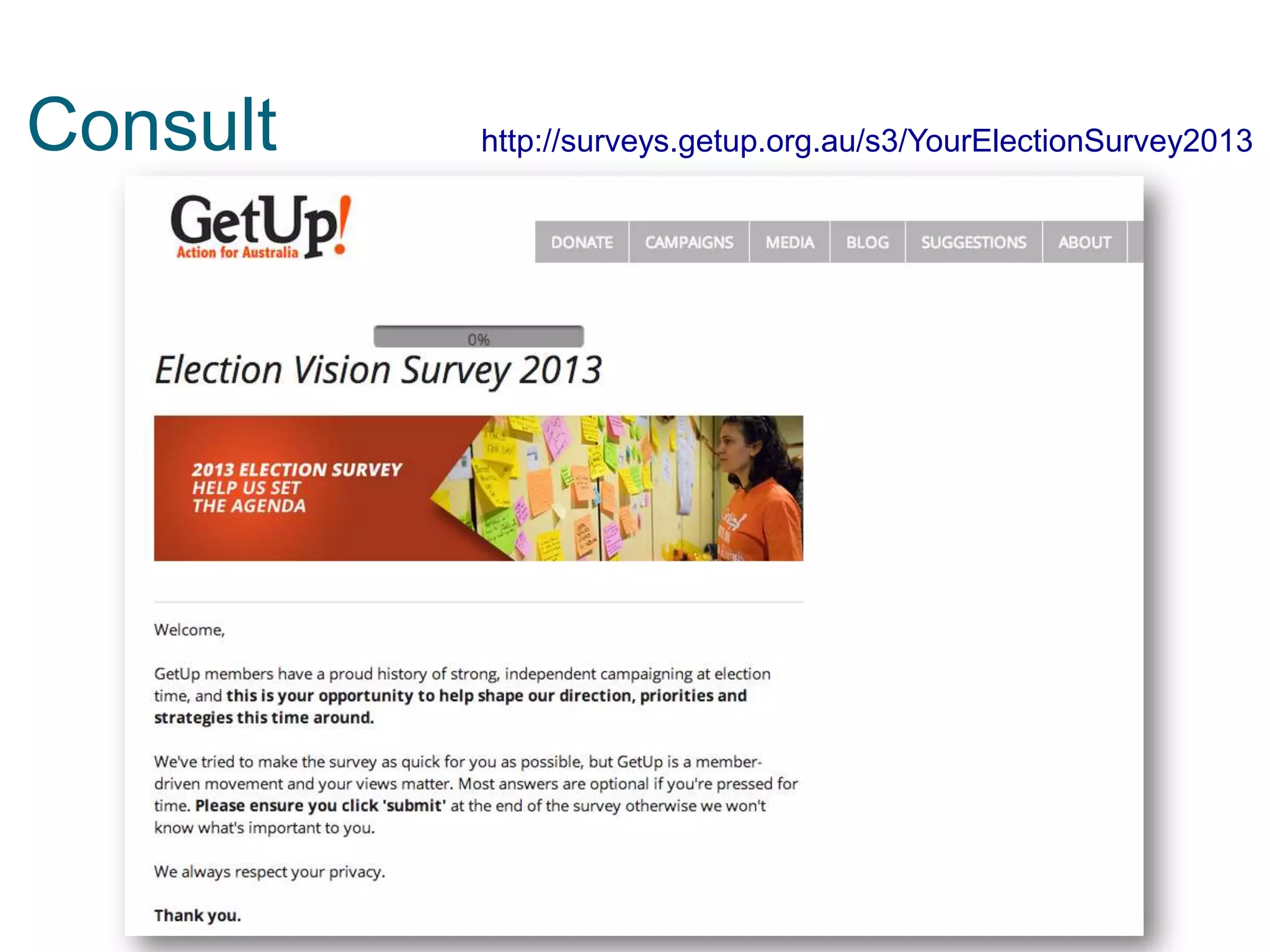 Consult http://surveys.getup.org.au/s3/YourElectionSurvey2013
 